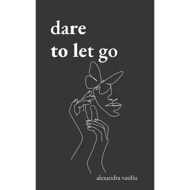 Dare to Let Go: Poems about Healing and Finding Yourself