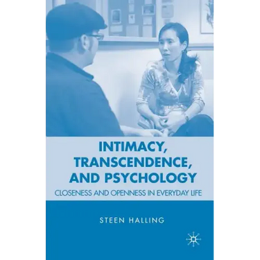 Intimacy, Transcendence, and Psychology: Closeness and Openness in Everyday Life