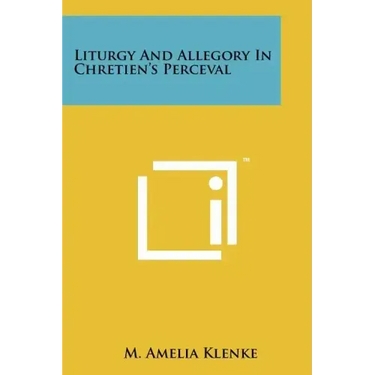 Liturgy And Allegory In Chretien's Perceval