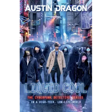 Liquid Cool (Liquid Cool Book 1): The Cyberpunk Detective Series