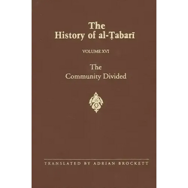 The History of al-Ṭabarī Vol. 16: The Community Divided: The Caliphate of ʿAlī I A.D. 656-657/A.H. 35-36