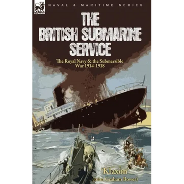 The British Submarine Service: the Royal Navy & the Submersible War 1914-1918