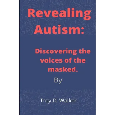 Revealing Autism: Discovering the voices of the masked