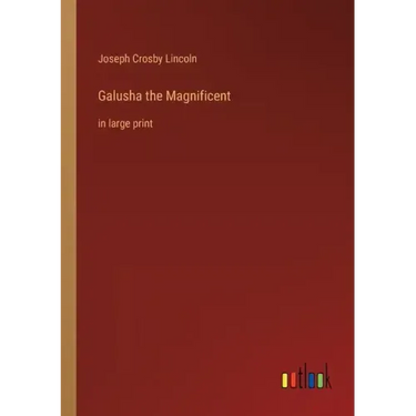 Galusha the Magnificent: in large print