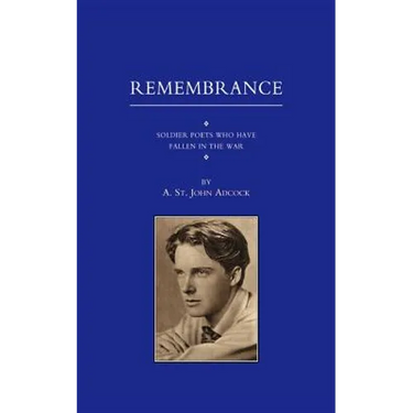For Remembrance. Soldier Poets Who Have Fallen in the War