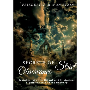 Secrets of Strict Observance: Insights into the Ritual and Historical Significance of Freemasonry