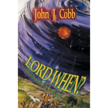 Lord, When?: A Biblical Perspective of the Second Coming