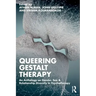 Queering Gestalt Therapy: An Anthology on Gender, Sex & Relationship Diversity in Psychotherapy