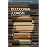 Decolonial Judaism: Triumphal Failures of Barbaric Thinking