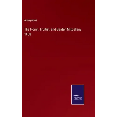 The Florist, Fruitist, and Garden Miscellany 1858