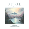 Of God: Miracles of Religion and Politics Today
