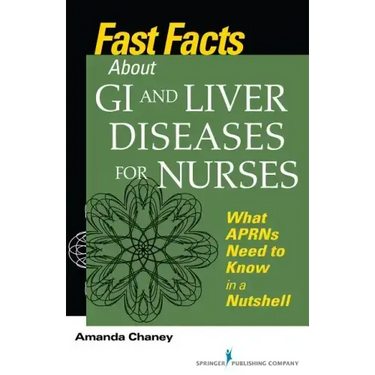 Fast Facts about GI and Liver Diseases for Nurses: What APRNs Need to Know in a Nutshell