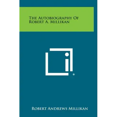 The Autobiography of Robert A. Millikan