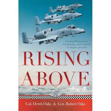Rising Above: Gaining Perspective, Confidence and Control in Flight and Life