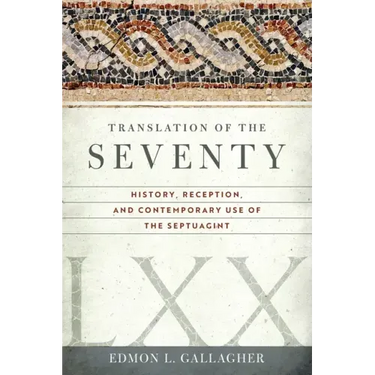 Translation of the Seventy: History, Reception, and Contemporary Use of the Septuagint