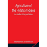 Agriculture of the Hidatsa Indians: An Indian Interpretation