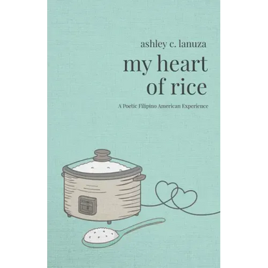 My Heart of Rice: A Poetic Filipino American Experience