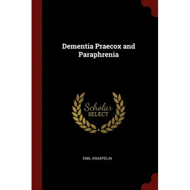 Dementia Praecox and Paraphrenia