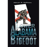 Lower Alabama Bigfoot: No Longer a Myth