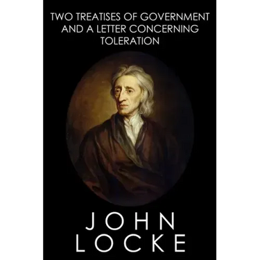 Two Treatises of Government and A Letter Concerning Toleration