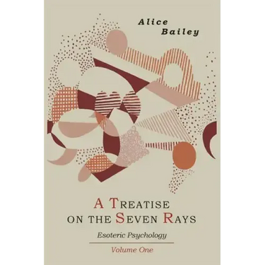 A Treatise on the Seven Rays: Esoteric Psychology. Volume One