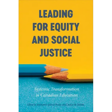 Leading for Equity and Social Justice: Systemic Transformation in Canadian Education