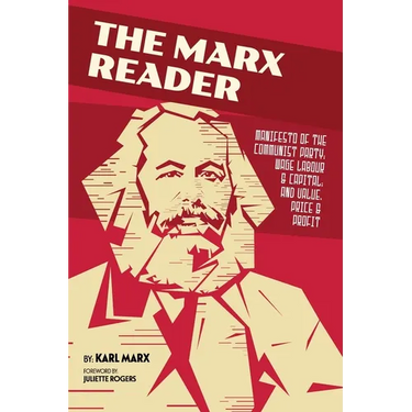 The Marx Reader: Manifesto of the Communist Party; Wage Labour & Capital; and Value, Price & Profit