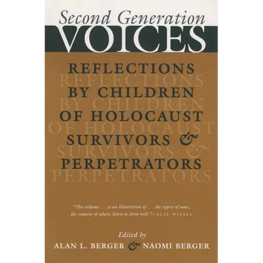 Second Generation Voices: Reflections by Children of Holocaust Survivors and Perpetrators