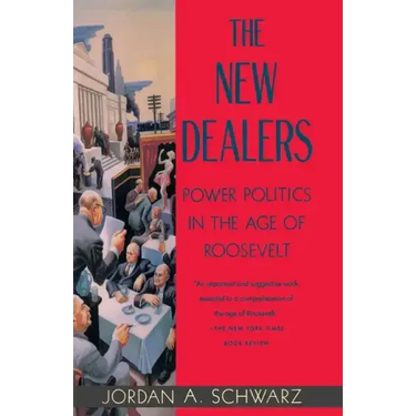 The New Dealers: Power Politics in the Age of Roosevelt