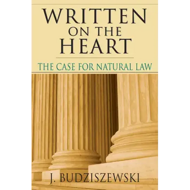 Written on the Heart: The Case for Natural Law
