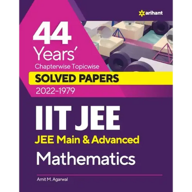 44 Years Chapterwise Topicwise Solved Papers (2022-1979) IIT JEE Mathematics