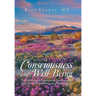 Consciousness and Well-Being: Let Us Consciously Experience the Understanding, Value, and Realization of the Gift of Our Well-Being