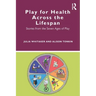 Play for Health Across the Lifespan: Stories from the Seven Ages of Play