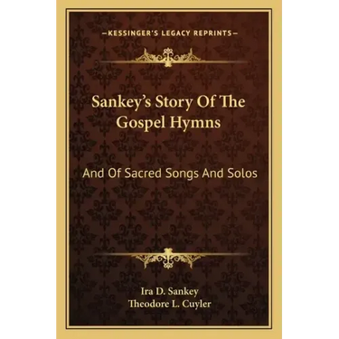 Sankey's Story Of The Gospel Hymns: And Of Sacred Songs And Solos