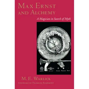 Max Ernst and Alchemy: A Magician in Search of Myth