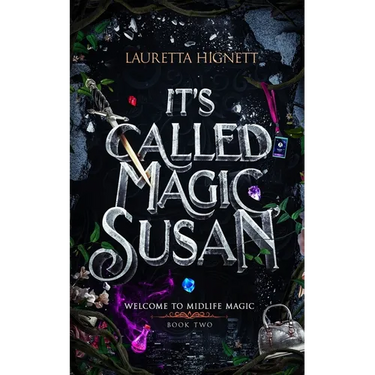 It's Called Magic, Susan: Welcome To Midlife Magic: Book Two
