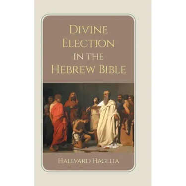 Divine Election in the Hebrew Bible