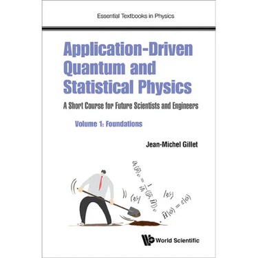 Application-Driven Quantum and Statistical Physics: A Short Course for Future Scientists and Engineers - Volume 1: Foundations
