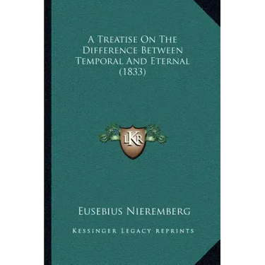 A Treatise On The Difference Between Temporal And Eternal (1833)