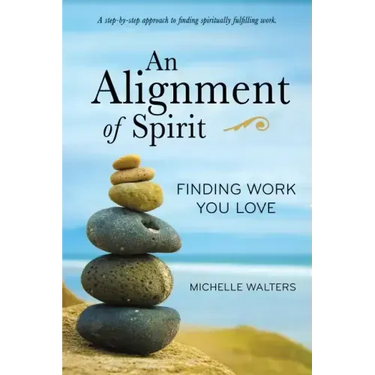 An Alignment of Spirit: Finding Work You Love