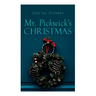 Mr. Pickwick's Christmas: Winter Holiday Adventures at the Manor Farm