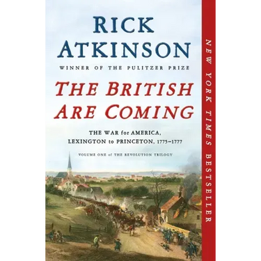 The British Are Coming: The War for America, Lexington to Princeton, 1775-1777
