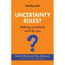 Uncertainty Rules?: Making Uncertainty Work for You