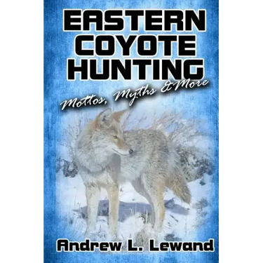 Eastern Coyote Hunting: Mottos, Myths & More