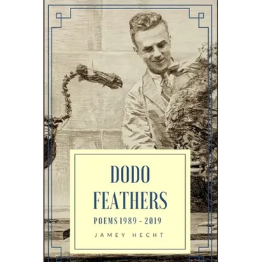 Dodo Feathers: Poems 1989-2019