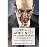 In Pursuit of Godliness and a Living Judaism: The Life and Thought of Rabbi Harold M. Schulweis