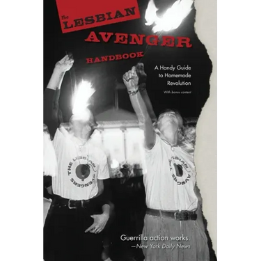The Lesbian Avenger Handbook: A Handy Guide to Homemade Revolution