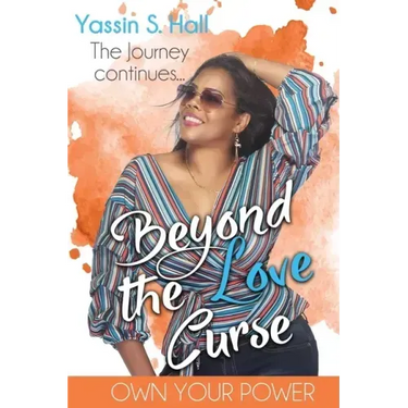 Beyond the Love Curse: The Journey Continues Own Your Power