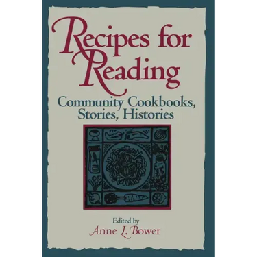 Recipes for Reading: Community Cookbooks, Stories, Histories
