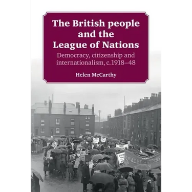 The British People and the League of Nations: Democracy, Citizenship and Internationalism, C.1918-45